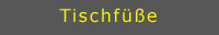 Tischfüße